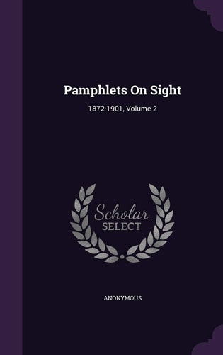 Pamphlets On Sight: 1872-1901, Volume 2