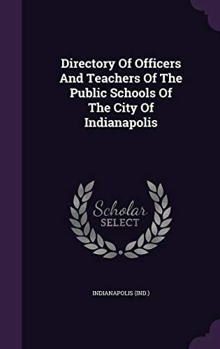 Directory Of Officers And Teachers Of The Public Schools Of The City Of Indianapolis