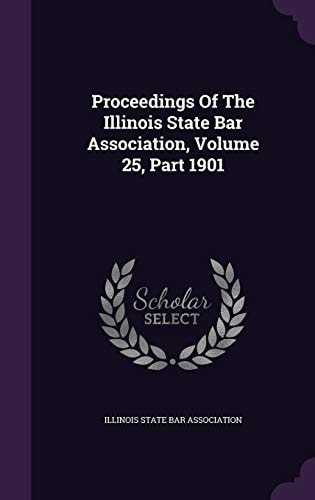 Proceedings of the Illinois State Bar Association, Volume 25, Part 1901