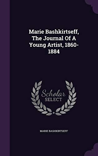 Marie Bashkirtseff, The Journal Of A Young Artist, 1860-1884