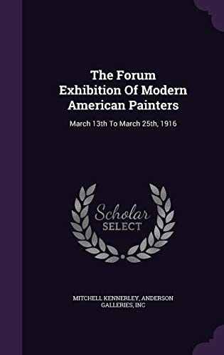 The Forum Exhibition Of Modern American Painters March 13th To March 25th, 1916