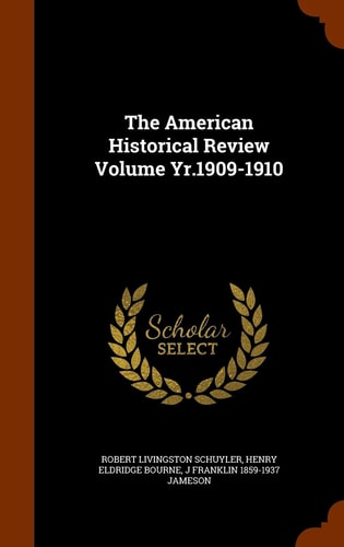 The American Historical Review Volume Yr. 1909-1910