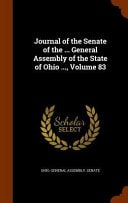 Journal of the Senate of the ... General Assembly of the State of Ohio ... , Volume 83