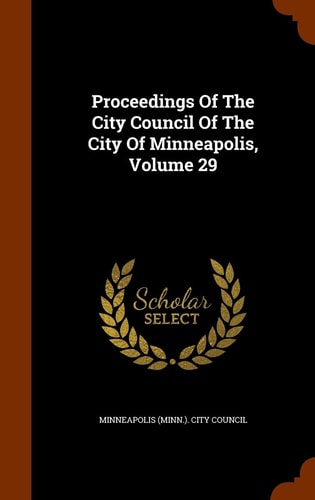 Proceedings of the City Council of the City of Minneapolis, Volume 29