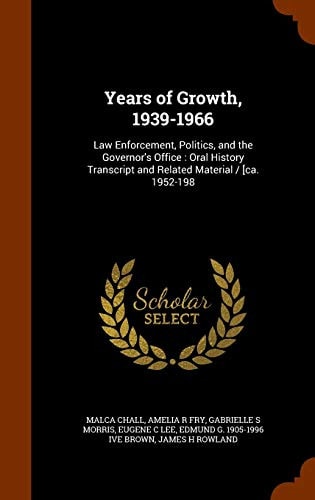 Years of Growth, 1939-1966 Law Enforcement, Politics, and the Governor's Office: Oral History Transcript and Related Material / [Ca. 1952-198