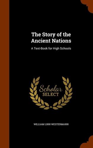 The Story of the Ancient Nations A Text-Book for High Schools