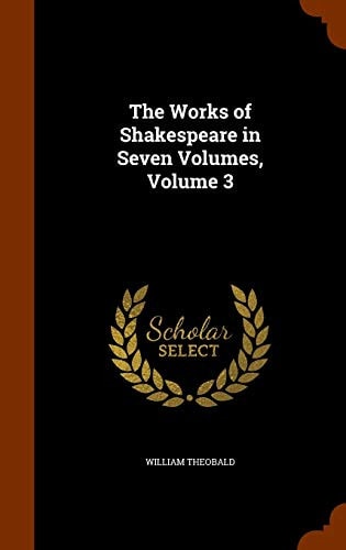 The Works of Shakespeare in Seven Volumes, Volume 3