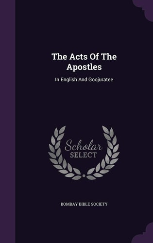 The Acts Of The Apostles In English And Goojuratee