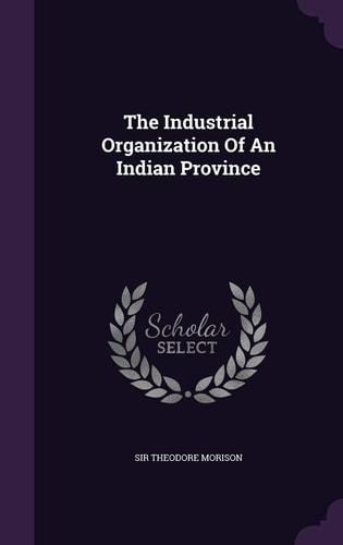 The Industrial Organization Of An Indian Province