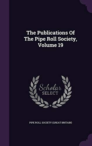 The Publications of the Pipe Roll Society, Volume 19