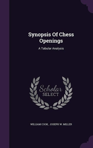 Synopsis Of Chess Openings A Tabular Analysis