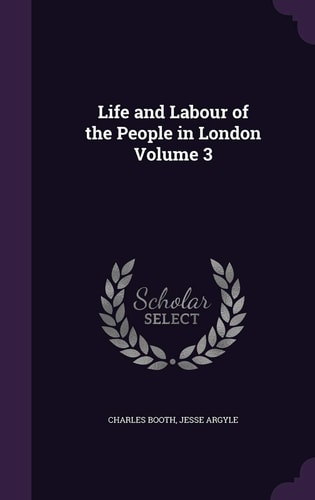 Life and Labour of the People in London Volume 3