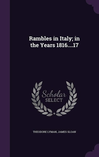 Rambles in Italy; in the Years 1816... . 17