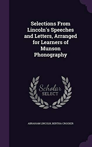 Selections From Lincoln's Speeches and Letters, Arranged for Learners of Munson Phonography