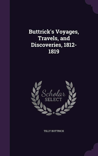 Buttrick's Voyages, Travels, and Discoveries, 1812-1819