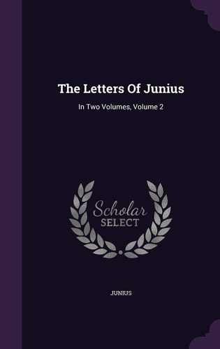 The Letters of Junius In Two Volumes, Volume 2