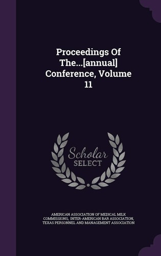 Proceedings of The... [Annual] Conference, Volume 11