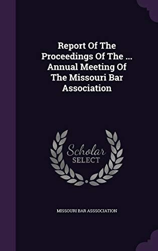 Report Of The Proceedings Of The ... Annual Meeting Of The Missouri Bar Association