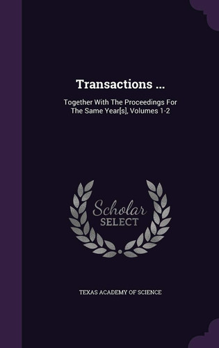 Transactions ... Together with the Proceedings for the Same Year[s], Volumes 1-2