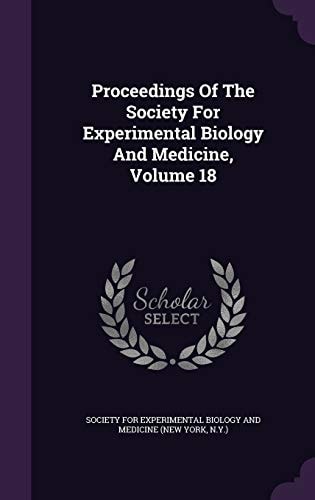 Proceedings Of The Society For Experimental Biology And Medicine, Volume 18