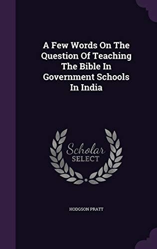 A Few Words On The Question Of Teaching The Bible In Government Schools In India