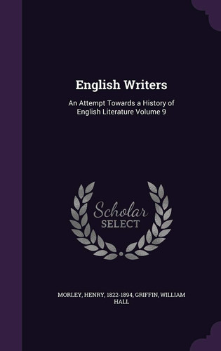 English Writers An Attempt Towards a History of English Literature Volume 9