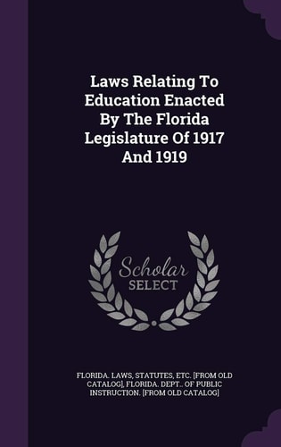 Laws Relating to Education Enacted by the Florida Legislature of 1917 And 1919