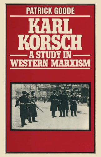 Karl Korsch A Study in Western Marxism