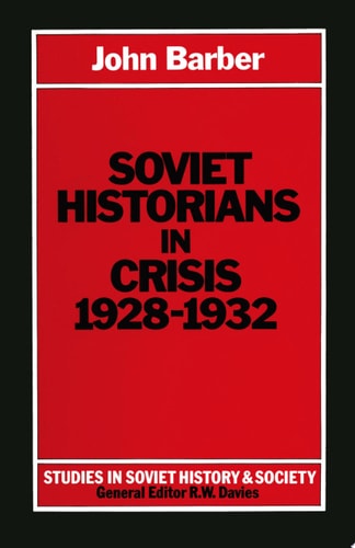 Soviet Historians in Crisis, 1928-1932