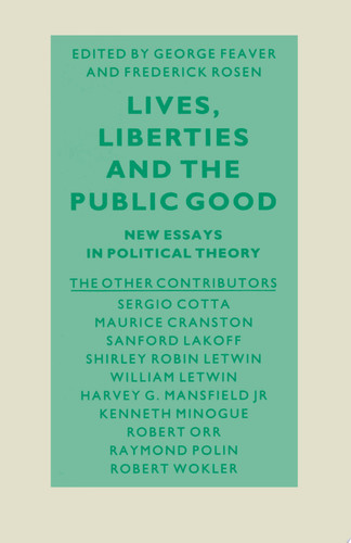 Lives, Liberties and the Public Good Essays on Political Philosophers and Their Work