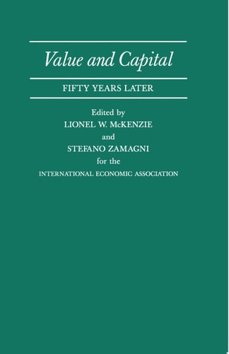 Value and Capital: Fifty Years Later Proceedings of a Conference held by the International Economic Association at Bologna, Italy