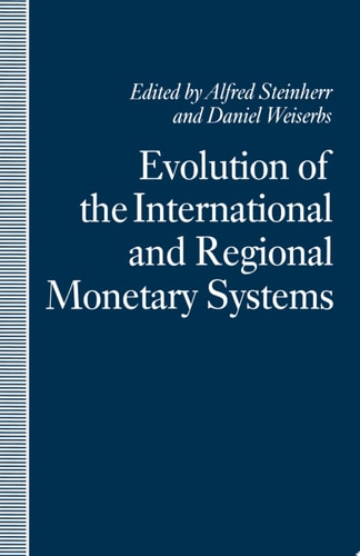 Evolution of the International and Regional Monetary Systems Essays in Honour of Robert Triffin