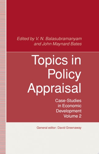 Topics in Policy Appraisal Volume 2: Case-Studies in Economic Development