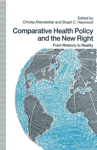 Comparative Health Policy and the New Right From Rhetoric to Reality