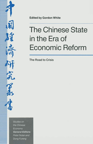 The Chinese State in the Era of Economic Reform The Road to Crisis