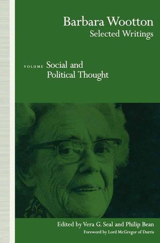 Barbara Wootton Selected Writings Volume 3: Social and Political Thought