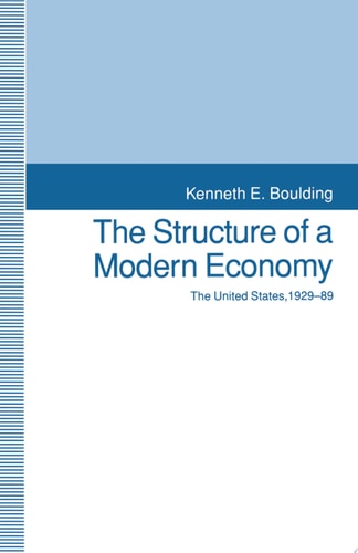 The Structure of a Modern Economy The United States, 1929-89