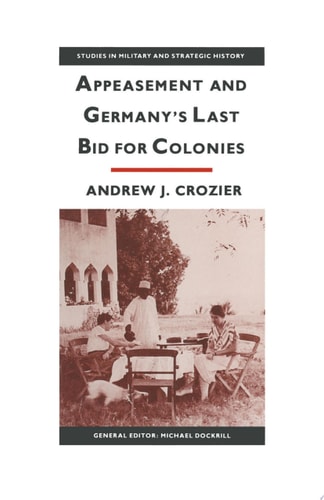 Appeasement And Germany's Last Bid For Colonies