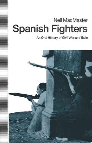 Spanish Fighters An Oral History Of Civil War And Exile