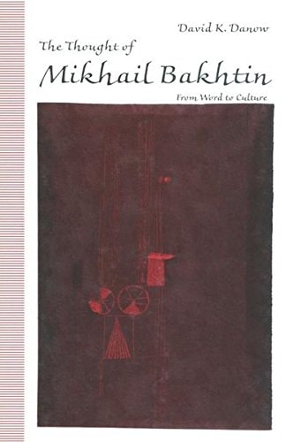 The Thought of Mikhail Bakhtin From Word to Culture