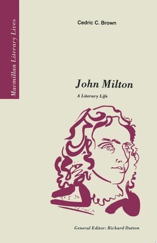 John Milton A Literary Life