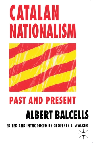 Catalan Nationalism Past and Present