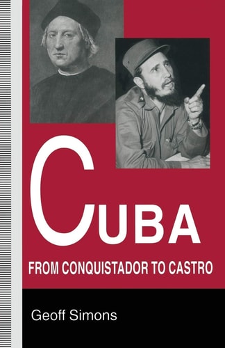 Cuba From Conquistador to Castro