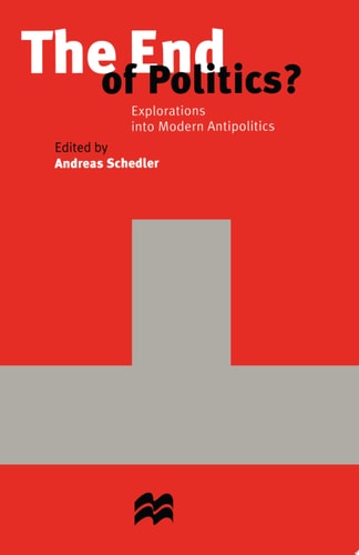The End of Politics? Explorations into Modern Antipolitics