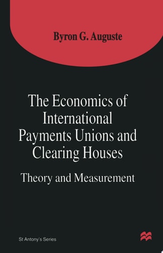 The Economics of International Payments Unions and Clearing Houses Theory and Measurement
