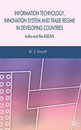 Information Technology, Innovation System and Trade Regime in Developing Countries India and the ASEAN