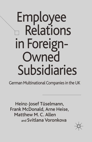 Employee Relations in Foreign-Owned Subsidiaries German Multinational Companies in the UK