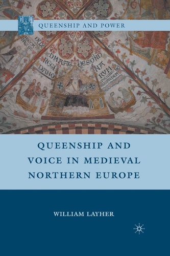 Queenship and Voice in Medieval Northern Europe