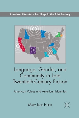 Language, Gender, and Community in Late Twentieth-Century Fiction American Voices and American Identities