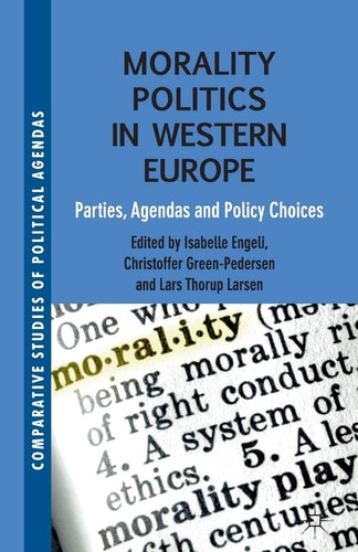 Morality Politics in Western Europe Parties, Agendas and Policy Choices